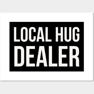 Local hug dealer Posters and Art